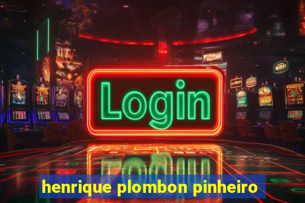 henrique plombon pinheiro